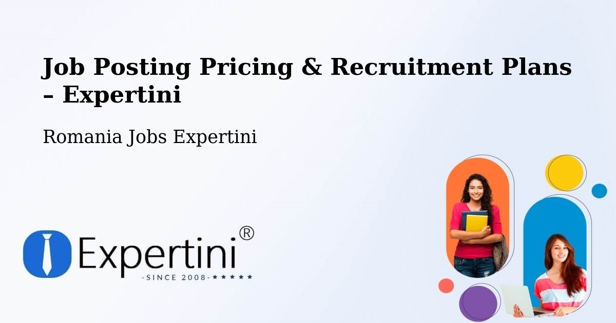 Job Posting Pricing & Recruitment Plans – Comuna Ariceştii Zeletin - Comuna Ariceştii Zeletin, Romania Jobs Expertini